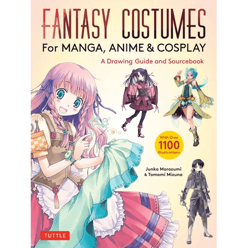Fantasy Costumes for Manga, Anime & Cosplay: A Drawing Guide and Sourcebook (with Over 1100 Color Illustrations) - Paperback - 