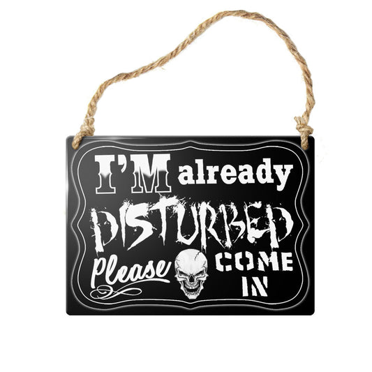 I'm Already Disturbed Mini Metal Sign-0