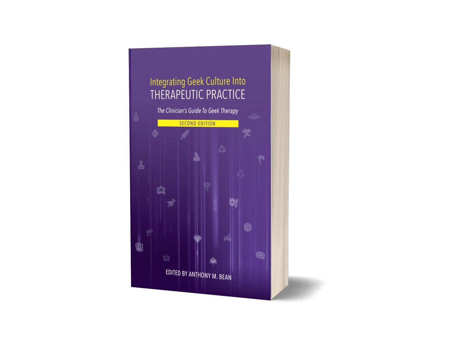 Integrating Geek Culture Into Therapeutic Practice: The Clinician's Guide To Geek Therapy: 2nd Edition - Paperback