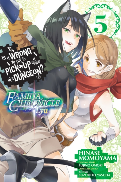 Is It Wrong to Try to Pick Up Girls in a Dungeon Familia Chronicle Episode Lyu Vol. 5 manga by Fujino Omori