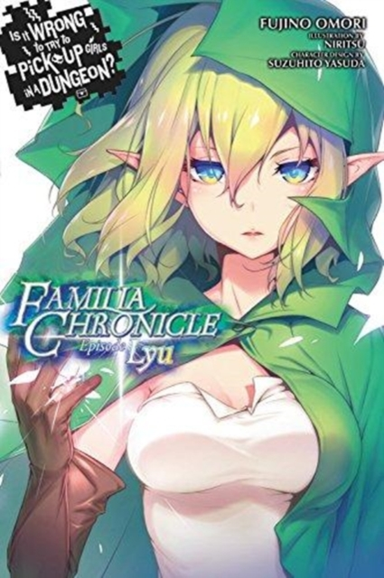 Is It Wrong to Try to Pick Up Girls in a Dungeon Familia Chronicle Volume 1 light novel by Fujino Omori