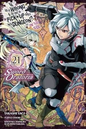 Is It Wrong To Try To Pick Up Girls In A Dungeon? On The Side Sword Oratoria Vol 21 - 