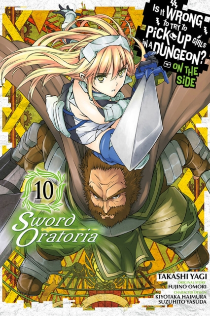 Is It Wrong to Try to Pick Up Girls in a Dungeon Sword Oratoria Vol. 10 by Fujino Omori