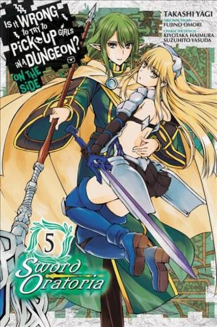 Is It Wrong to Try to Pick Up Girls in a Dungeon Sword Oratoria Vol. 5 by Fujino Omori