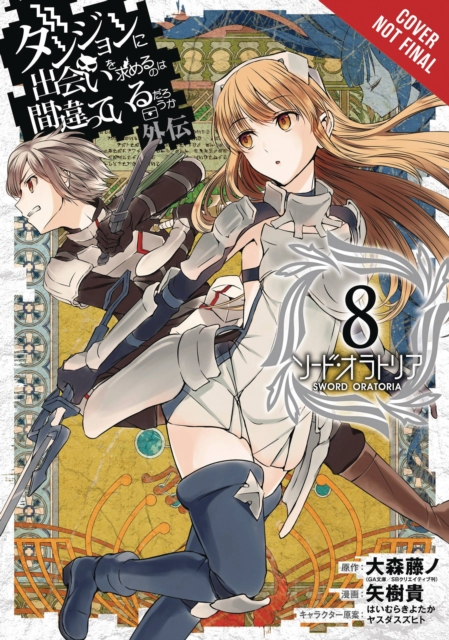 Is It Wrong to Try to Pick Up Girls in a Dungeon Sword Oratoria Vol. 8 by Takashi Yagi