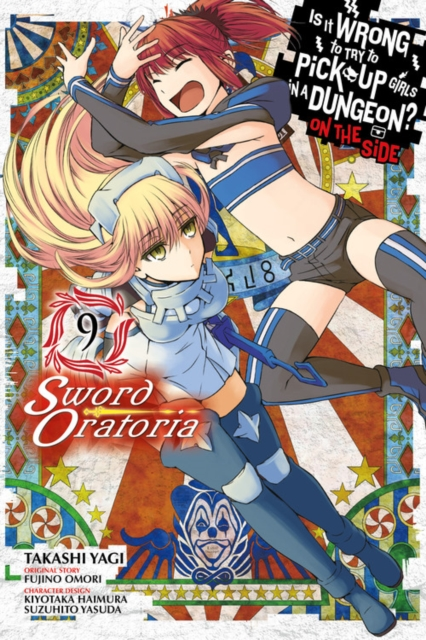 Is It Wrong to Try to Pick Up Girls in a Dungeon Sword Oratoria Vol. 9 by Fujino Omori