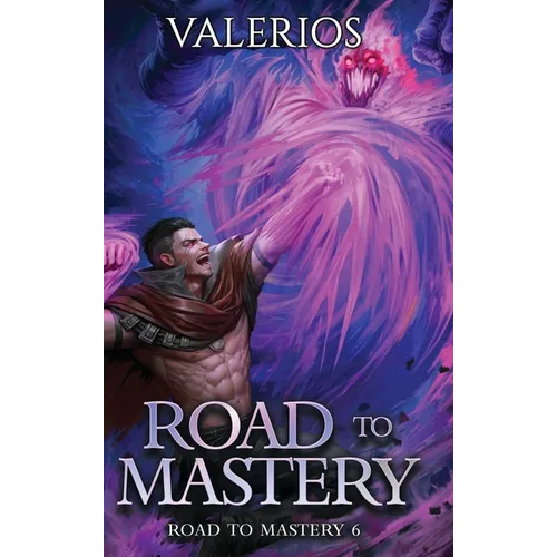 Road to Mastery 6: A LitRPG Apocalypse Adventure