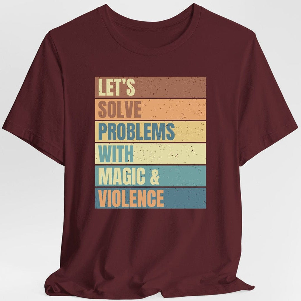 Let's Solve Problems With Magic & Violence T-shirt
