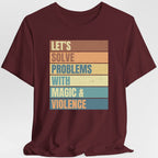 Let's Solve Problems With Magic & Violence T-shirt