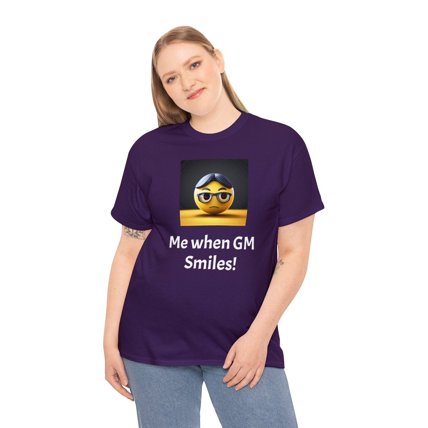 Me when the Gm Smiles Unisex Heavy Cotton Tee