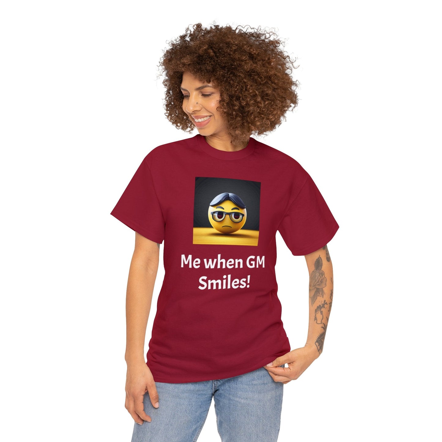 Me when the Gm Smiles Unisex Heavy Cotton Tee