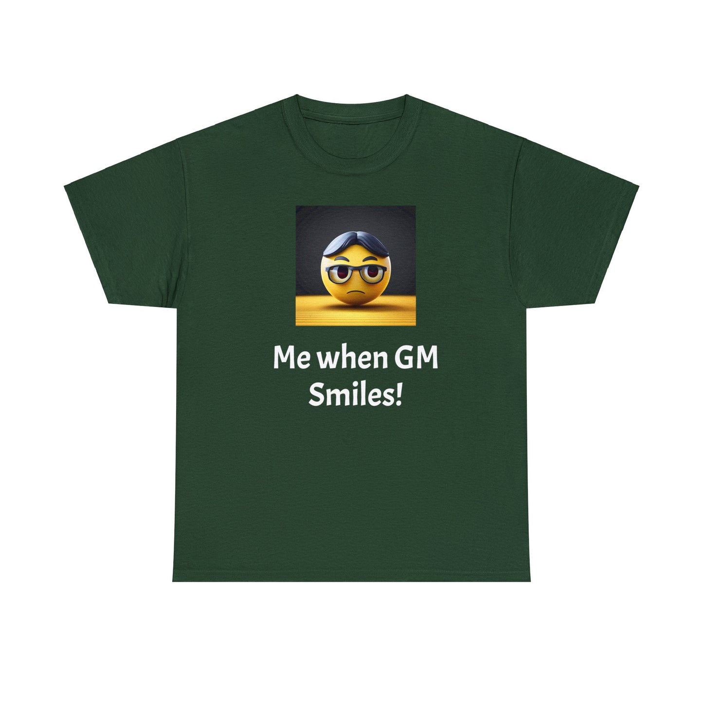 Me when the Gm Smiles Unisex Heavy Cotton Tee