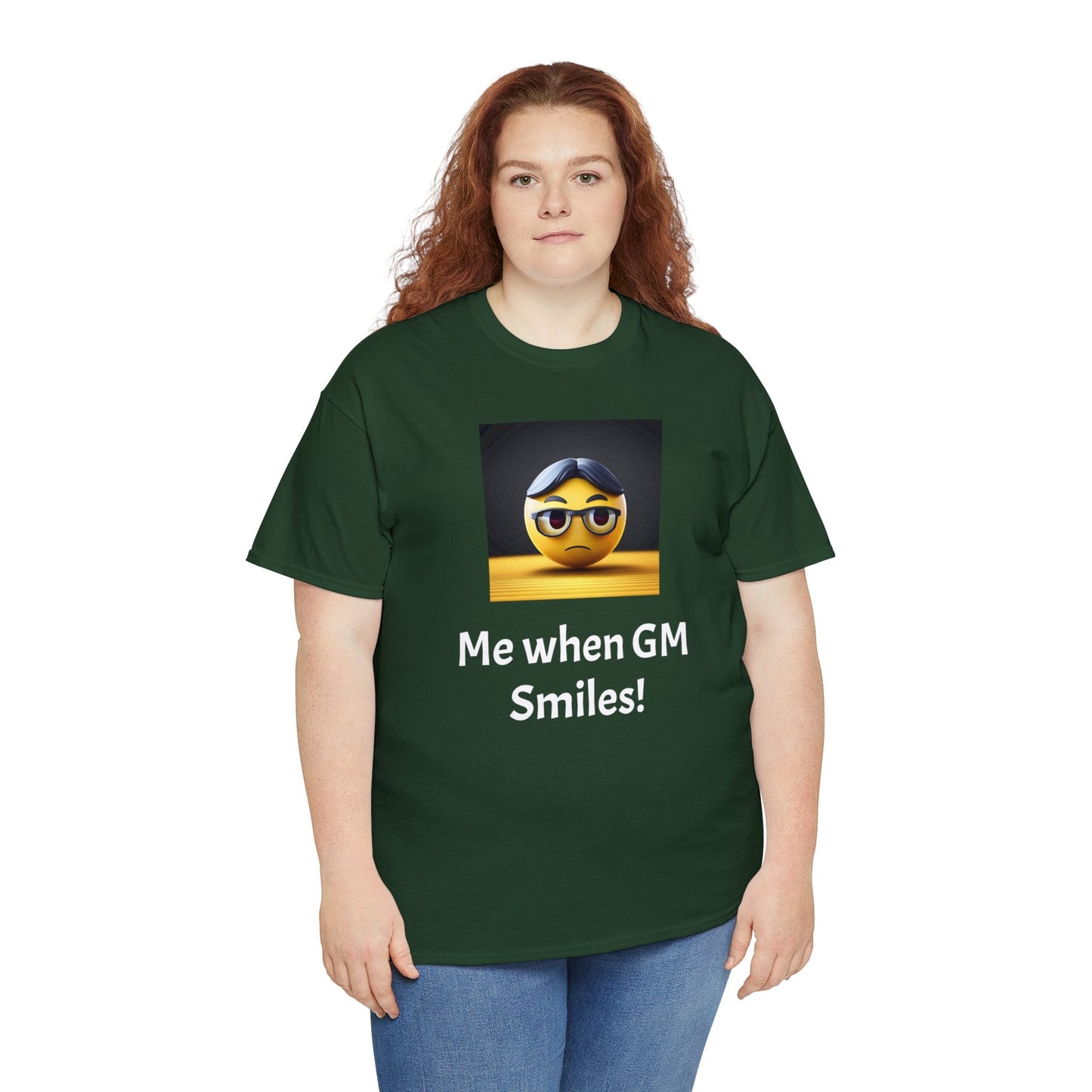 Me when the Gm Smiles Unisex Heavy Cotton Tee