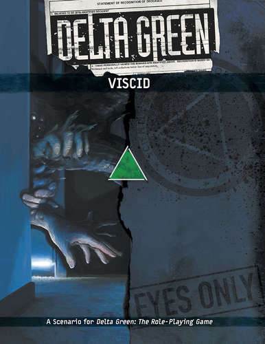 Delta Green: Viscid - 