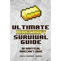 The Ultimate Minecraft Survival Guide: An Unofficial Guide to Minecraft Tips and Tricks That Will Make You Into A Minecraft Pro