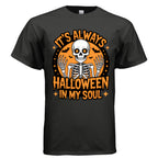 It's Always Halloween In My Soul Skeleton T-shirt