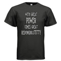With Great Power Comes Great Responsibilititty T-shirt