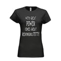 With Great Power Comes Great Responsibilititty Women's T-shirt