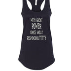 With Great Power Comes Great Responsibilititty Racerback Tank