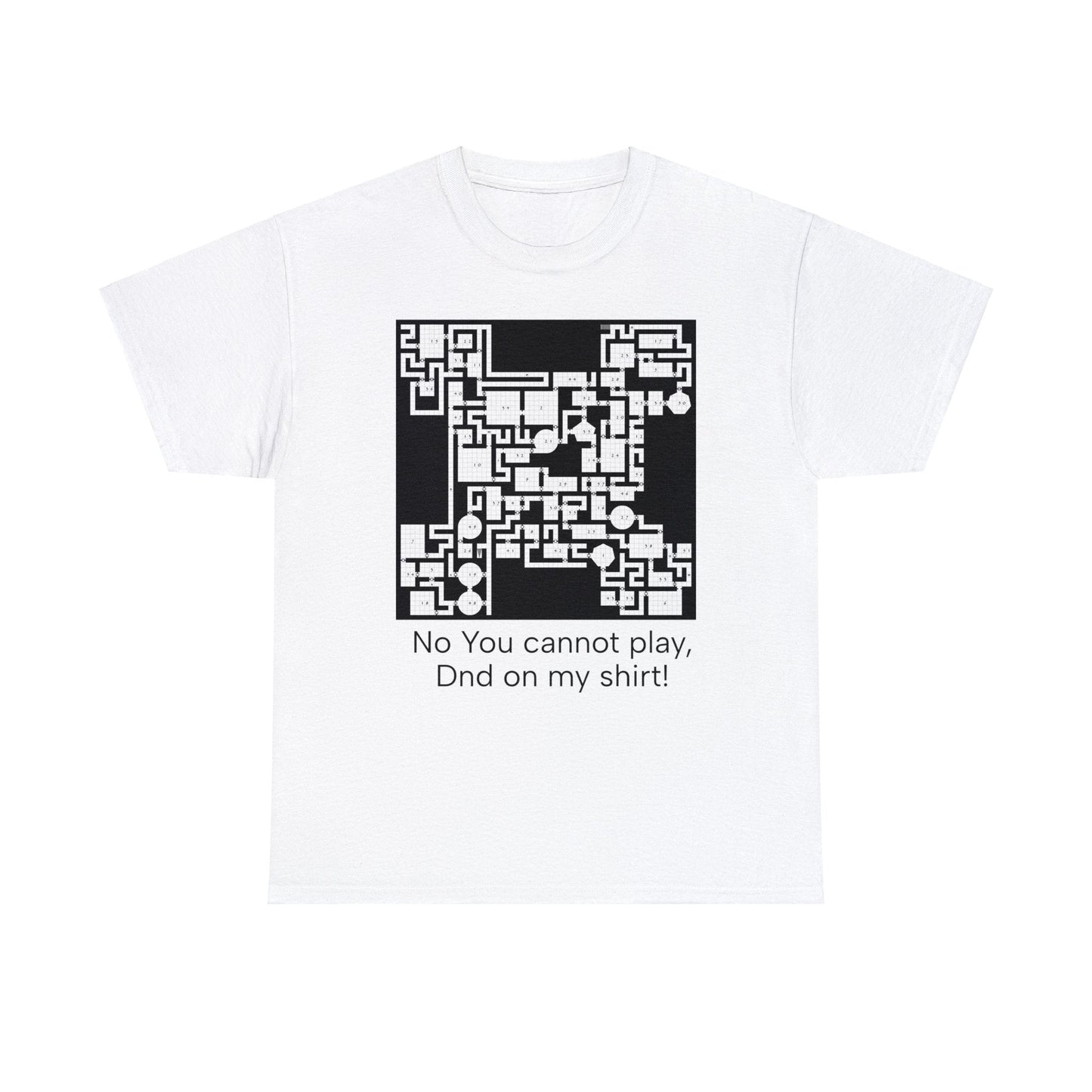 No you cannot play dnd on my shirt. Unisex Heavy Cotton Tee