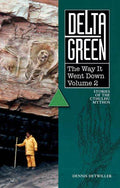 Delta Green: The Way it Went Down Vol. 2 - 