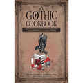 A Gothic Cookbook: Hauntingly Delicious Recipes Inspired by 13 Classic Tales