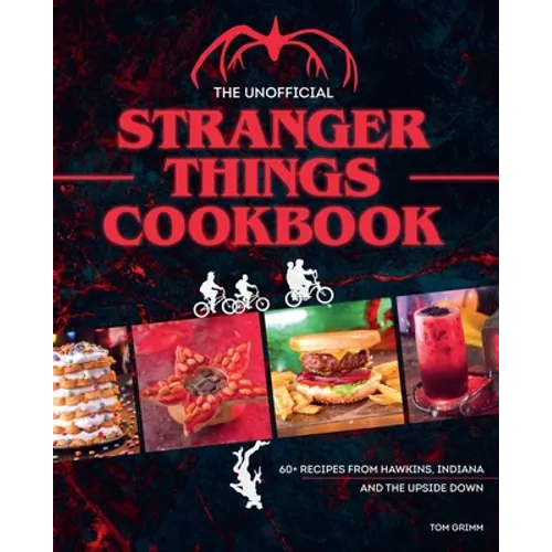 The Unofficial Stranger Things Cookbook: (Pop Culture Cookbook, Demogorgon, Hellfire Club)