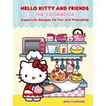 Hello Kitty and Friends: The Cookbook: Supercute Recipes for Fun and Friendship