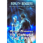 To Change the Past (Reality Benders Book #10): LitRPG Series - Paperback