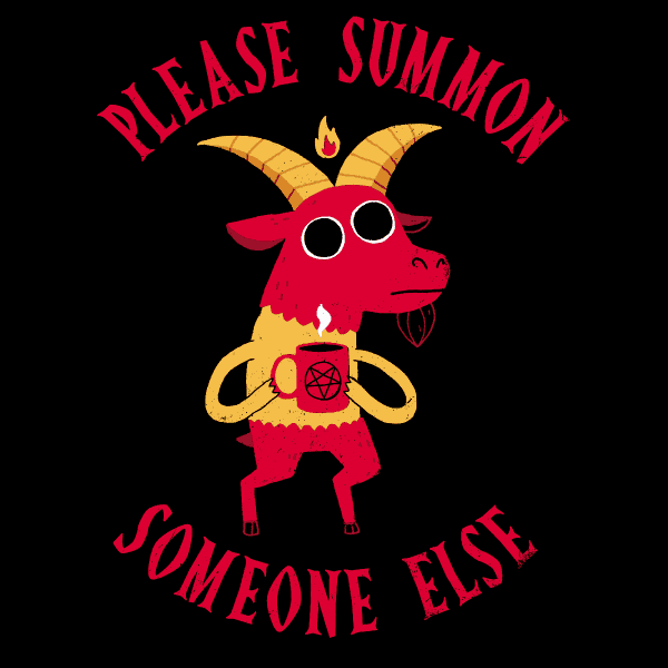 'Summon Someone Else' Shirt - X-Small