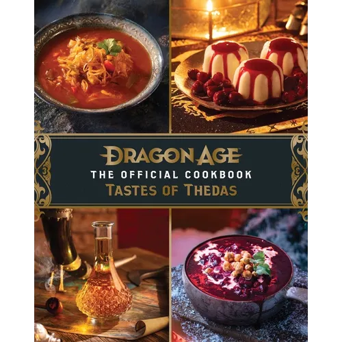 Dragon Age: The Official Cookbook: Taste of Thedas