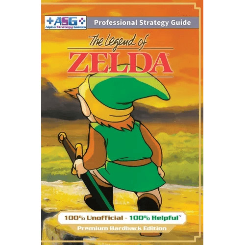 The Legend of Zelda (NES Classic) Strategy Guide Book (Full Color Premium Hardback): 100% Unofficial - 100% Helpful Walkthrough - Hardcover - 
