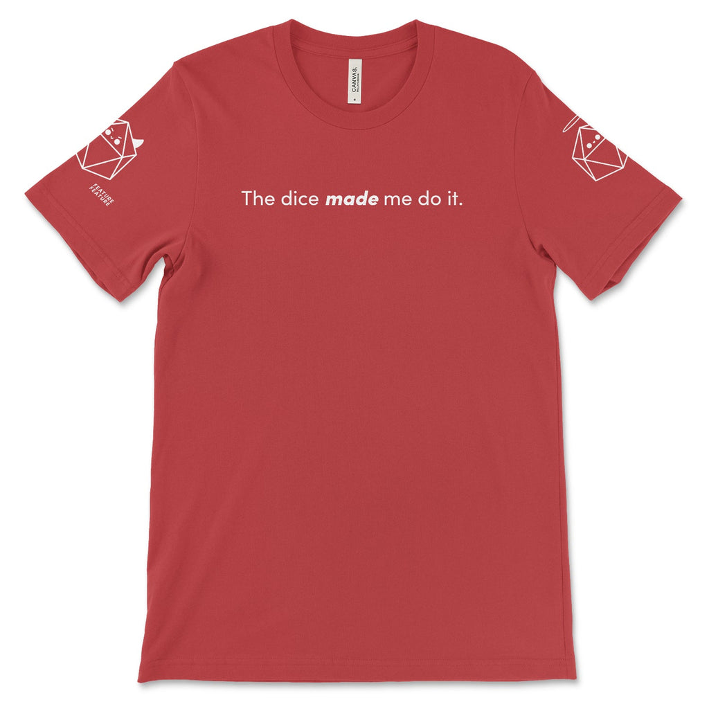 The Dice Made Me Do It T-shirt
