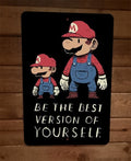 Be The Best Version of Yourself Mario Video Game 8x12 Inch Metal Wall Sign Poster