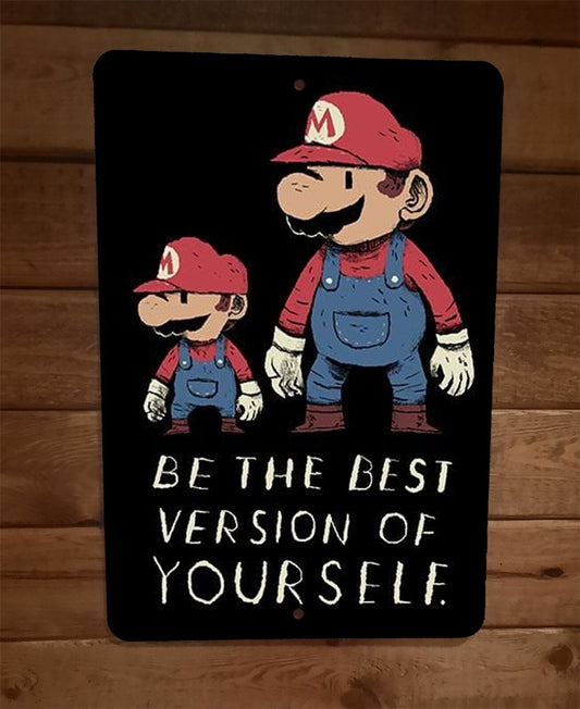 Be The Best Version of Yourself Mario Video Game 8x12 Inch Metal Wall Sign Poster