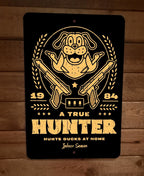 A True Duck Hunter Hunts at Home 8x12 Metal Wall Sign Video Game Poster
