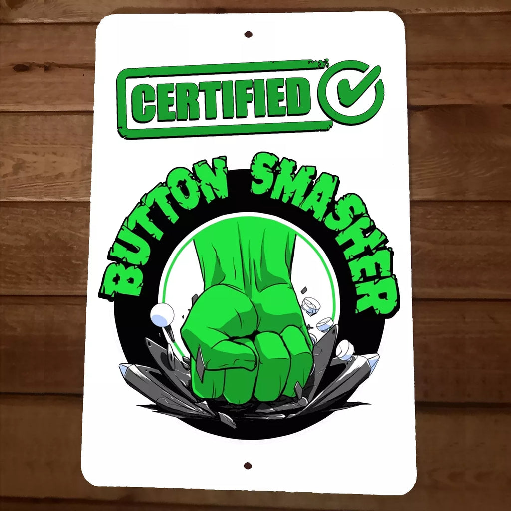 Certified Button Smasher 8x12 Metal Wall Sign Video Game