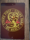 Cobra Kai Strike First Strike Hard No Mercy 8x12 Metal Wall Sign - Martial Arts TV Series Decor