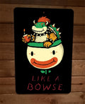 Like a Bowser Mario Video Game 8x12 Metal Wall Sign Poster