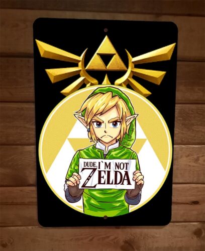 Dude, I'm Not Zelda 8x12 Inch Metal Wall Sign Poster Featuring Legend of Link Video Game Design