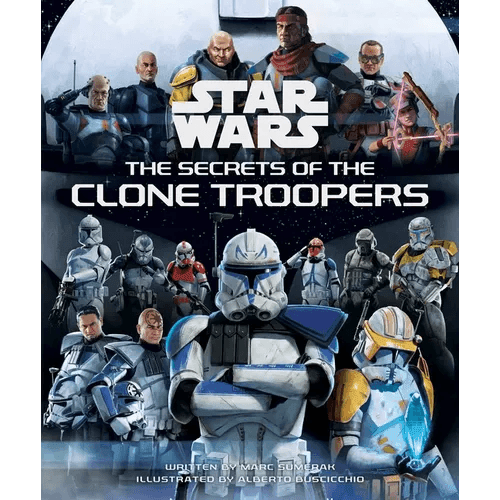Star Wars: The Secrets of the Clone Troopers - Hardcover - 