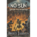 No Sun Under the Mountain: An epic fantasy LitRPG