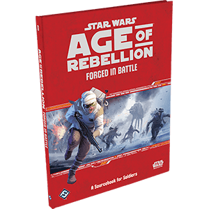 Star Wars: Age of Rebellion: Forged in Battle - 