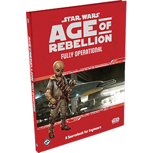 Star Wars: Age of Rebellion: Fully Operational - 