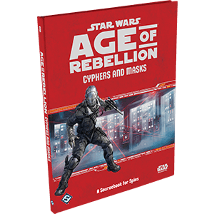 Star Wars: Age of Rebellion: Cyphers and Masks - 