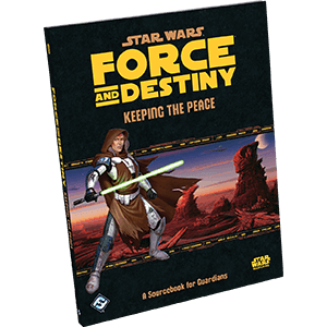 Star Wars: Force and Destiny: Keeping the Peace - 