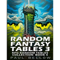 Random Fantasy Tables 3: Fantasy Role-Playing Ideas for Game Masters