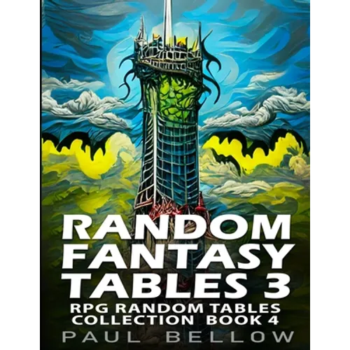 Random Fantasy Tables 3: Fantasy Role-Playing Ideas for Game Masters
