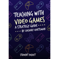 Teaching with Video Games: A Strategy Guide Student Packet - 