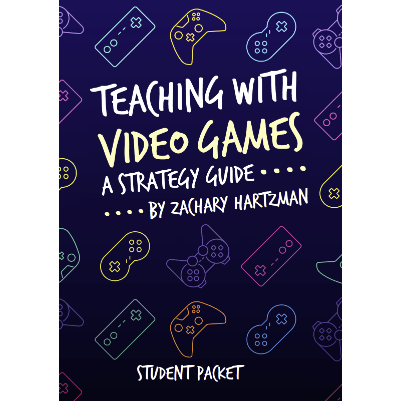 Teaching with Video Games: A Strategy Guide Student Packet - 